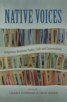 Native Voices: Indigenous American Poetry, Craft, and Conversations - Fuhrman, Cmarie (Editor)