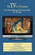 Nativity Dramas: Four Nontraditional Christmas Plays for All Ages