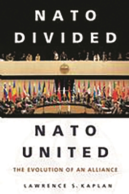 NATO Divided, NATO United: The Evolution of an Alliance - Kaplan, Lawrence S