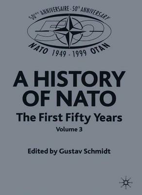 NATO (Not for Individual Sale): Volume 3: The First Fifty Years - Schmidt, G