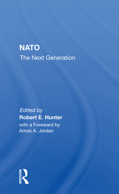 NATO: The Next Generation - Hunter, Robert E (Editor)