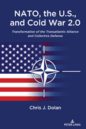 Nato, the U.S., and Cold War 2.0: Transformation of the Transatlantic Alliance and Collective Defense