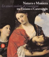 Natura e maniera tra Tiziano e Caravaggio : le ceneri violette di Giorgione - Sgarbi, Vittorio, and Lucco, Mauro