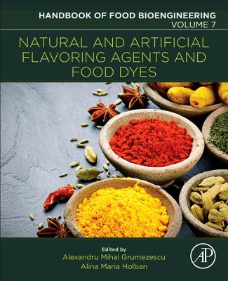 Natural and Artificial Flavoring Agents and Food Dyes - Grumezescu, Alexandru Mihai (Editor), and Holban, Alina Maria (Editor)