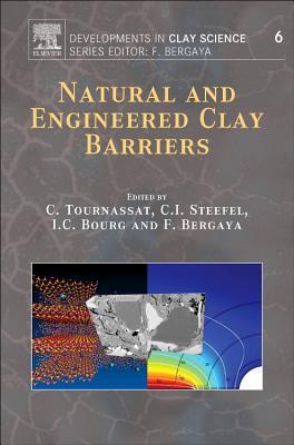 Natural and Engineered Clay Barriers - Tournassat, Christophe (Volume editor), and Steefel, Carl I. (Volume editor), and Bourg, Ian C. (Volume editor)