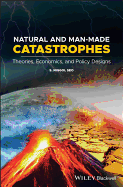 Natural and Man-Made Catastrophes: Theories, Economics, and Policy Designs