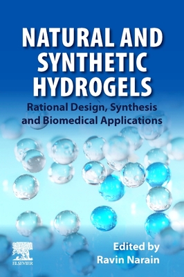 Natural and Synthetic Hydrogels: Rational Design, Synthesis and Biomedical Applications - Narain, Ravin (Editor)