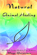 Natural Animal Healing: An Earth Lodge Guide to Pet Wellness