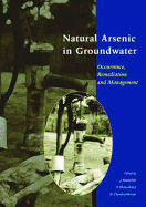 Natural Arsenic in Groundwater: Proceedings of the Pre-Congress Workshop Natural Arsenic in Groundwater, 32nd International Geological Congress, Florence, Italy, 18-19 August 2004