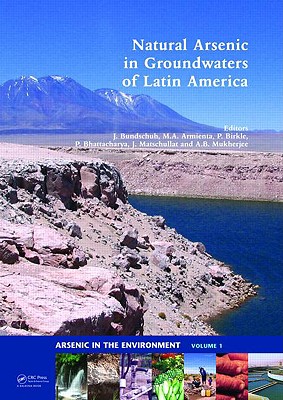 Natural Arsenic in Groundwaters of Latin America - Bundschuh, Jochen (Editor), and Armienta, M A (Editor), and Birkle, Peter (Editor)