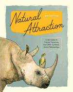 Natural Attraction: A Field Guide to Friends, Frenemies, and Other Symbiotic Animal Relationships