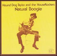 Natural Boogie - Hound Dog Taylor & the HouseRockers