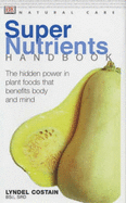 Natural Care Handbooks:  Supernutrients Handbook - Costain, Lyndel, and Emerson-Roberts, Gillian (Editor)