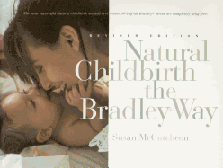 Natural Childbirth the Bradley Way: Revised Edition