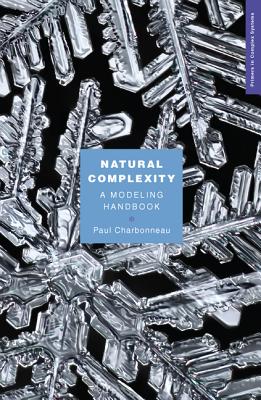 Natural Complexity: A Modeling Handbook - Charbonneau, Paul