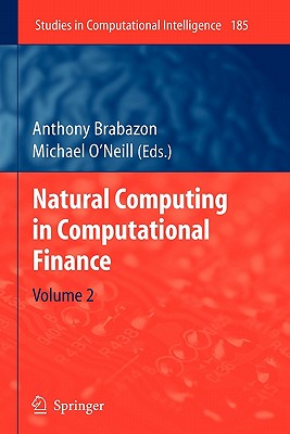 Natural Computing in Computational Finance: Volume 2 - Brabazon, Anthony (Editor), and O'Neill, Michael (Editor)