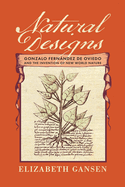 Natural Designs: Gonzalo Fernndez de Oviedo and the Invention of New World Nature