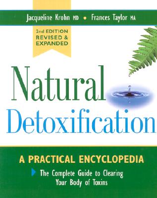 Natural Detoxification: A Complete Guide to Cleansing Your Body of Toxins - Krohn, Jacqueline, M.D., M D, and Taylor, Frances, M a