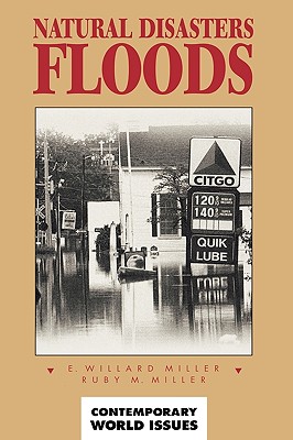 Natural Disasters: Floods: A Reference Handbook - Miller, E Willard, and Miller, Ruby M