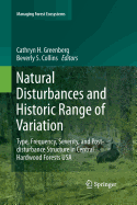 Natural Disturbances and Historic Range of Variation: Type, Frequency, Severity, and Post-Disturbance Structure in Central Hardwood Forests USA