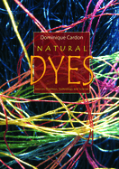Natural Dyes: Sources, Traditions, Technology & Science