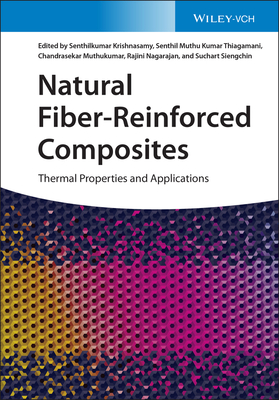 Natural Fiber-Reinforced Composites: Thermal Properties and Applications - Krishnasamy, Senthilkumar (Editor), and Thiagamani, Senthil Muthu Kumar (Editor), and Muthukumar, Chandrasekar (Editor)