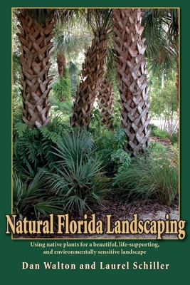 Natural Florida Landscaping - Walton, Dan, and Schiller, Laurel