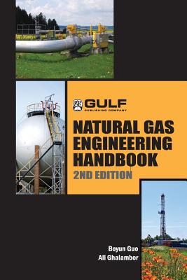 Natural Gas Engineering Handbook - Guo, Boyan, and Ghalambor, Ali