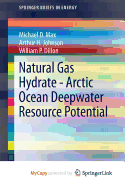 Natural Gas Hydrate - Arctic Ocean Deepwater Resource Potential - Max, Michael D, and Johnson, Arthur H, and Dillon, William P