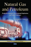 Natural Gas & Petroleum: Production Strategies, Environmental Implications & Future Challenges