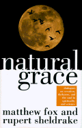 Natural Grace - Sheldrake, Rupert, Ph.D., and Fox, Matthew