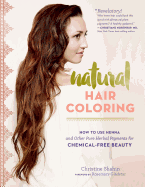 Natural Hair Coloring: How to Use Henna and Other Pure Herbal Pigments for Chemical-Free Beauty