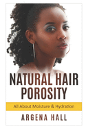 Natural Hair Porosity: All About Moisture & Hydration