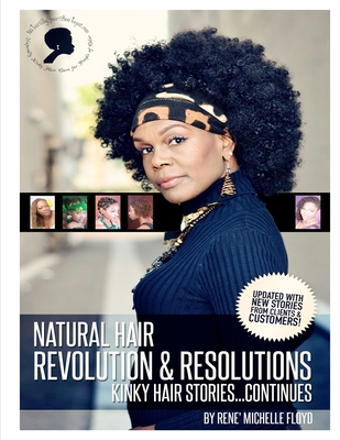 Natural Hair Revolution & Resolutions...Kinky Hair Stories Continues - Floyd, Rene' Michelle