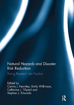 Natural Hazards and Disaster Risk Reduction: Putting Research Into Practice - Fearnley, Carina (Editor), and Wilkinson, Emily (Editor), and Tillyard, Catherine J (Editor)