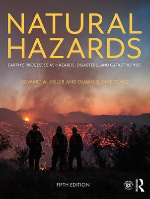 Natural Hazards: Earth's Processes as Hazards, Disasters, and Catastrophes - Keller, Edward A., and DeVecchio, Duane E.