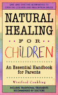 Natural Healing for Children: An Essential Handbook for Parents - Conkling, Winifred
