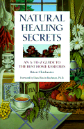 Natural Healing Secrets: An A-To-Z Guide to the Best Home Remedies
