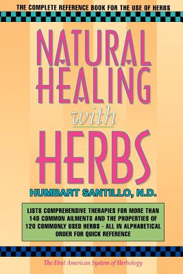 Natural Healing with Herbs: The Complete Reference Book for the Use of Herbs - Santillo Nd, Humbart Smokey