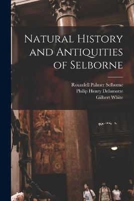 Natural History and Antiquities of Selborne - Buckland, Francis Trevelyan, and White, Gilbert, and Selborne, Roundell Palmer