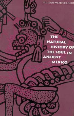 Natural History of the Soul in Ancient Mexico - McKeever Furst, Jill Leslie