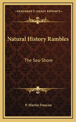 Natural History Rambles: The Sea-Shore - Duncan, P Martin