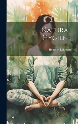 Natural Hygiene - Lahmann, Heinrich