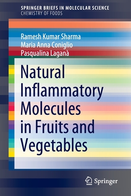 Natural Inflammatory Molecules in Fruits and Vegetables - Sharma, Ramesh Kumar, and Coniglio, Maria Anna, and Lagan, Pasqualina