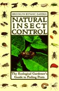 Natural Insect Control: The Ecological Gardener's Guide to Foiling Pests