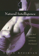 Natural Intelligence: Body-Mind Integration and Human Development - Aposhyan, Susan