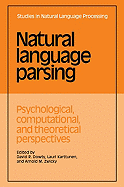 Natural Language Parsing: Psychological, Computational, and Theoretical Perspectives