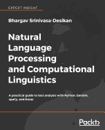Natural Language Processing and Computational Linguistics: A practical guide to text analysis with Python, Gensim, spaCy, and Keras