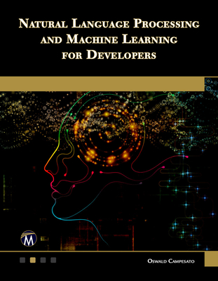Natural Language Processing and Machine Learning for Developers - Campesato, Oswald