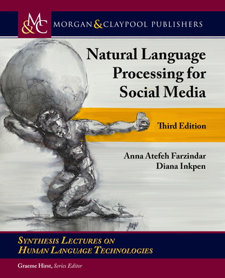 Natural Language Processing for Social Media: Third Edition - Farzindar, Anna Atefeh, and Inkpen, Diana